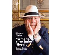 Memorie di un ladro filosofo. Quando il furto diventa un'arte