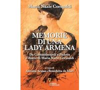 Memorie di una lady armena. Da Costantinopoli a Padova, il diario di Maria Nazle Corinaldi