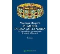 Memorie Di Una Millenaria. La Corona Ferrea Racconta Storie Di Potenti, Folli E Santi