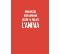 Memorie di una Riunione che mi ha Rubato L'anima: Taccuino a righe A5 | 130 pagine per appunti, idee, journaling e organizzazione | Perfetto per ... | Regalo originale per colleghi e amici!