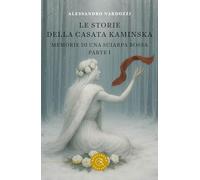 Memorie di una sciarpa rossa. Le storie della casata Kaminska (Vol. 1)
