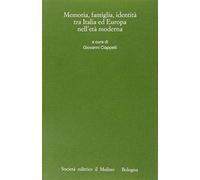 Memorie, famiglia, identità tra Italia ed Europa nell'età moderna
