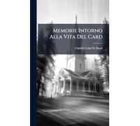 Memorie Intorno Alla Vita Del Card