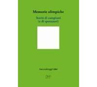Memorie Olimpiche. Storie Di Campioni (E Di Spettatori)