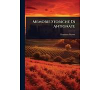 Memorie Storiche Di Antignate