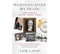 Memories After My Death: The Story Of Joseph 'Tommy' Lapid (Paperback) Yair Lapid, Evan Fallenberg (Auteur)