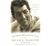 Memories Are Made of This Dean Martin Through His Daughters Eyes by Deana Martin & Wendy Holden Deana Martin, Wendy Holden (Auteur)