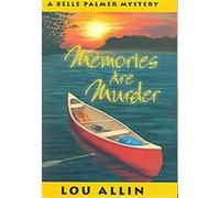 Memories Are Murder, A Belle Palmer Mystery Lou Allin (Auteur)