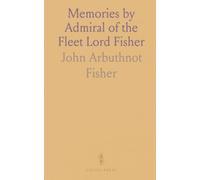 Memories by Admiral of the Fleet Lord Fisher