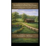 Memories Calling Me Home: Stories of Home, Family, and Simpler Times