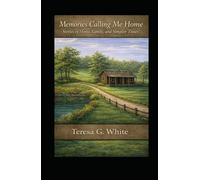 Memories Calling Me Home: Stories of Home, Family, and Simpler Times