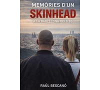Memòries d’un Skinhead: identitat, violència i supervivència a la Barcelona dels 90: Una història real de tribus urbanes, amistat, violència i identitat a la Barcelona i Catalunya dels 90