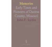 Memories: Early Times and Pioneers of Daviess County, Missouri