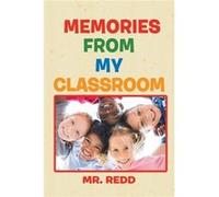 Memories from My Classroom - Mr. Redd - Author Solutions Inc - Livre en Anglais Mr. ReddMr. Redd (Auteur)