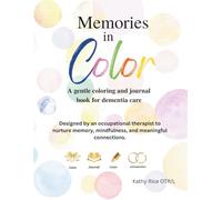 Memories in Color: A coloring and journal book for dementia care. Designed by an occupational therapist to nature memory, mindfulness, and meaningful connections.