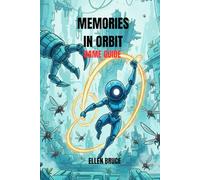 MEMORIES IN ORBIT GAME GUIDE: MASTER THE VESSEL'S COSMIC LABYRINTH