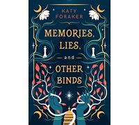 Memories, Lies, and Other Binds