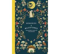 Memories & Milestones: Treasured Tales of Childhood: A Parenting Keepsake Journal for Moms, Dads, and Caregivers to Record Childhood Memories, Milestones, and Family Moments