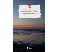 Memories of a future I imagined with you. Life is a Story - story.one