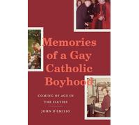 Memories of a Gay Catholic Boyhood: Coming of Age in the Sixties