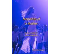Memories of a Mother: Drops of Reality in a Sea of Imagination
