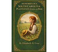 Memories of a South Carolina Plantation During the War