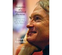 Memories of a Theoretical Physicist: A Journey across the Landscape of Strings, Black Holes, and the Multiverse