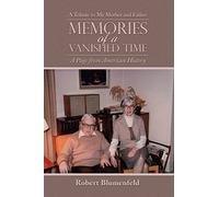 Memories of a Vanished Time: A Tribute to My Mother and Father