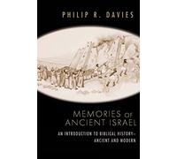Memories of Ancient Israel: An Introduction to Biblical History-- Ancient and Modern