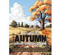 Memories of Autumn Adult Coloring Book: 50 Autumn Landscapes to Color | Stress-Relieving Adult Coloring Book with Peaceful Forests, Cozy Cabins, Leafy Paths and Nature Scenes