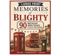 Memories of Blighty: 90 Large Print Word Search Puzzles for Seniors: A Nostalgic Journey Through British Life, Classic Sweets, and Golden Era Traditions.