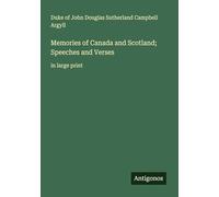 Memories of Canada and Scotland; Speeches and Verses: in large print