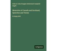 Memories of Canada and Scotland; Speeches and Verses: in large print