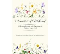 Memories of Childhood: A Memory Journal with Questions for Children (Ages 3-6)