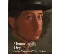 Memories of Degas by Walter Sickert Unknown (Auteur)
