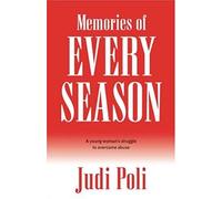 Memories Of Every Season: A Young Woman's Struggle To Overcome Abuse