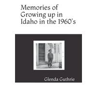 Memories of Growing up in Idaho in the 1960's