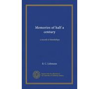 Memories of half a century: a record of friendships