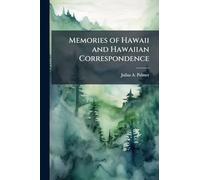 Memories of Hawaii and Hawaiian Correspondence