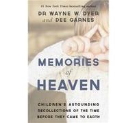 Memories Of Heaven: Childrenâ?S Astounding Recollections Of The Time Before They Came To Earth (Paperback) Dr Wayne Dyer, Dianna Hicks - Garnes (Auteur)