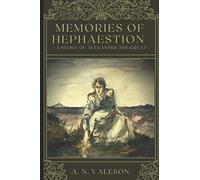 Memories of Hephaestion: A Story of Alexander the Great (Historical Fiction Romance)