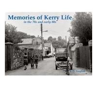 Memories of Kerry Life in the 70s and early 80s by A. H. Vaughan A. H. Vaughan (Auteur)