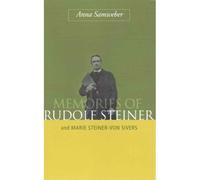 Memories Of Rudolf Steiner And Marie Steiner-Von Sivers