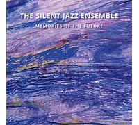 Memories of the Future / the Silent Jazz Ensemble