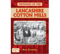 Memories of the Lancashire Cotton Mills by Ron Freethy (2008-12-15)