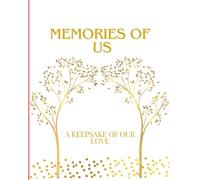 Memories of Us: A Keepsake of Our Love: Walk Down Memory Lane Activity Journal for Couples with Prompts, Fun and Deep Reflective Questions, Exercises ... to Spark Fun and Meaningful Conversations