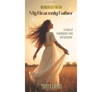 Memories with My Heavenly Father: “A true story of redemption, love, and purpose after the pain”