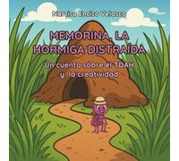 Memorina, la hormiga distraída.: Un cuento sobre el TDAH y la creatividad.