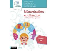 Mémorisation et attention, les clés pour mieux apprendre - Cycles 2 et 3 - CP CE1 CE2 CM1 CM2 - Livre de pédagogie - Dispositif testé en classe