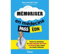 Mémoriser en médecine du PASS aux EDN Toutes les techniques du triple champion de France de mémoire pour réussir ses études - Guillaume Petit-Jean - Vuibert - broché - Scolaire / Universitaire